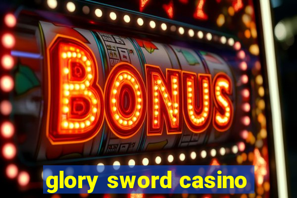 glory sword casino